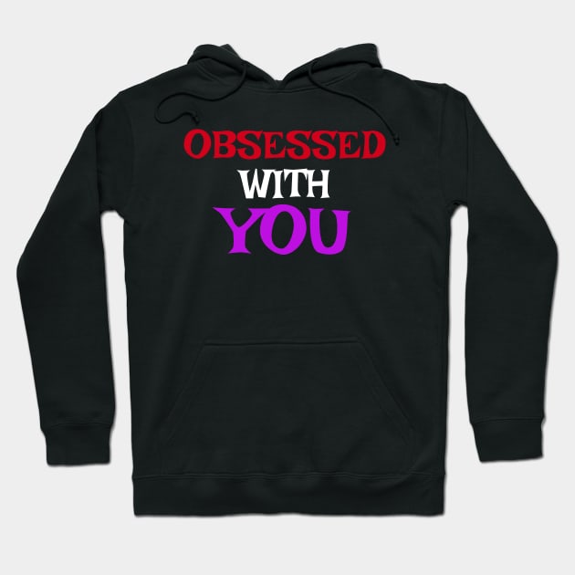 Obsessed With You Hoodie by BEYOUND AND WEAR 